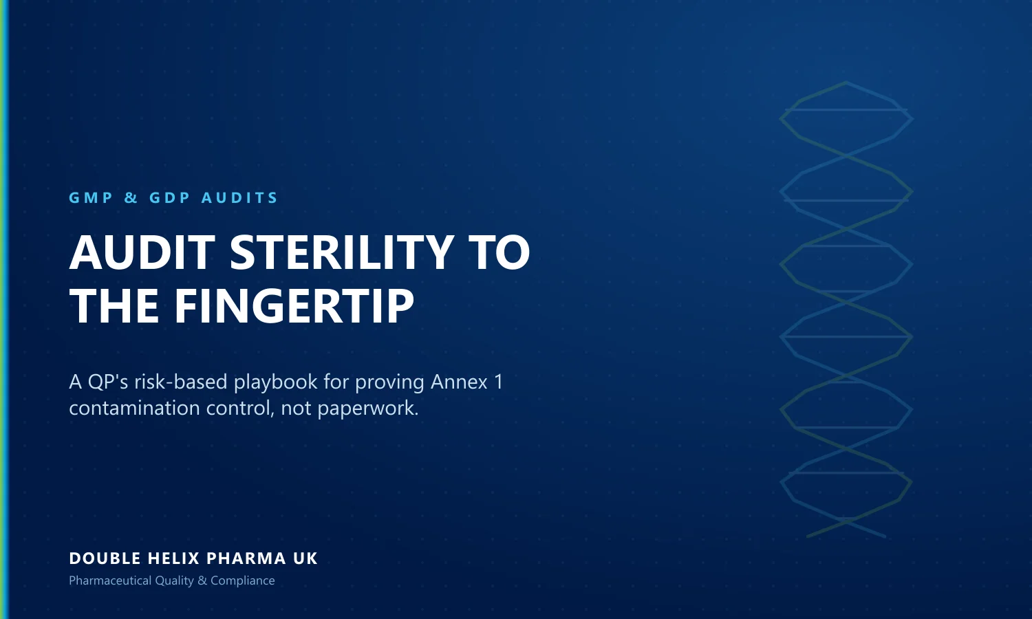 Auditing for EU GMP Annex 1: A Sterile Manufacturing Focus Auditing for EU GMP Annex 1: A Sterile Manufacturing Focus